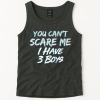 You Can't Scare Me I Have Three Boys Tank Top