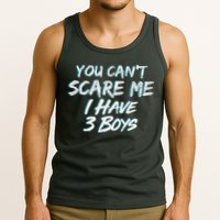 You Can't Scare Me I Have Three Boys Tank Top