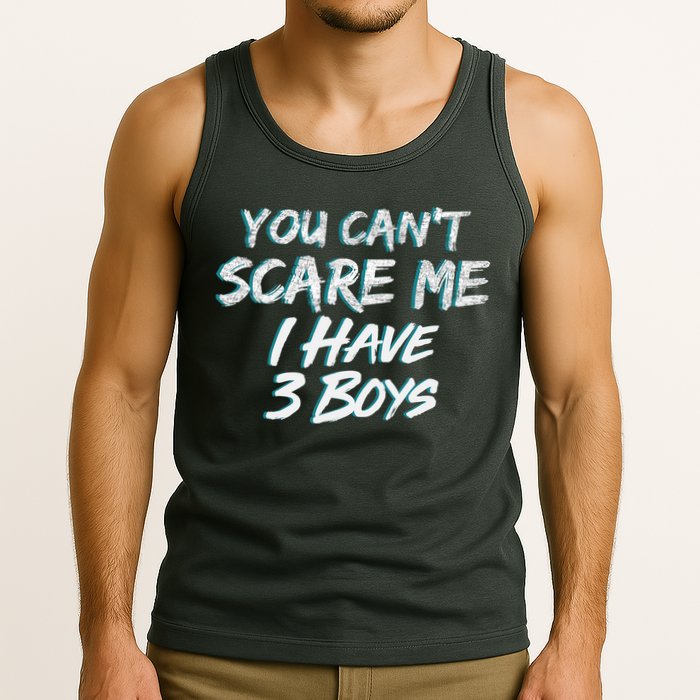 You Can't Scare Me I Have Three Boys Tank Top