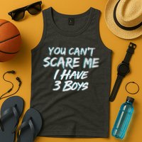 You Can't Scare Me I Have Three Boys Tank Top