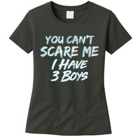 You Can't Scare Me I Have Three Boys Womens T-Shirt