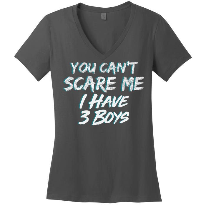 You Can't Scare Me I Have Three Boys Women's V-Neck T-Shirt