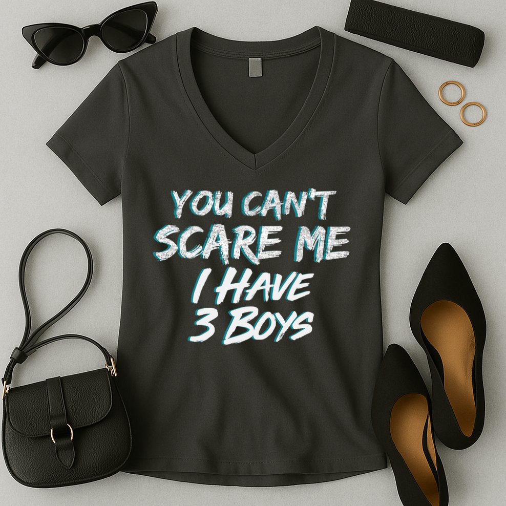 You Can't Scare Me I Have Three Boys Women's V-Neck T-Shirt