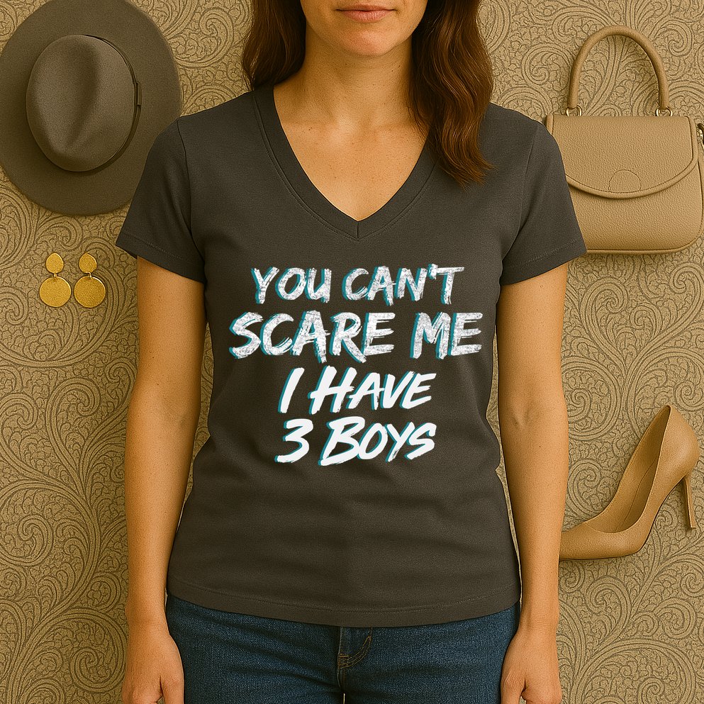 You Can't Scare Me I Have Three Boys Women's V-Neck T-Shirt