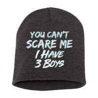 You Can't Scare Me I Have Three Boys Short Acrylic Beanie