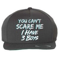 You Can't Scare Me I Have Three Boys Wool Snapback Cap