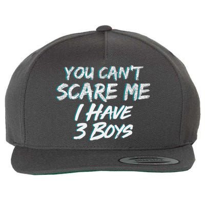 You Can't Scare Me I Have Three Boys Wool Snapback Cap