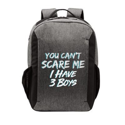 You Can't Scare Me I Have Three Boys Vector Backpack