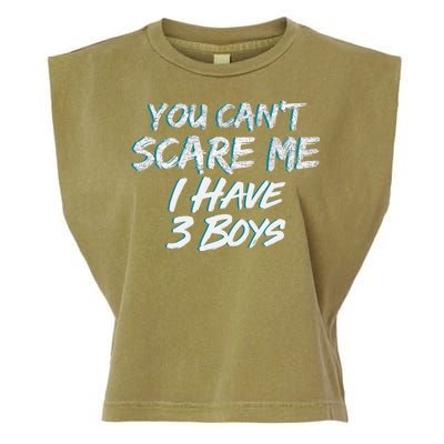 You Can't Scare Me I Have Three Boys Garment-Dyed Women's Muscle Tee