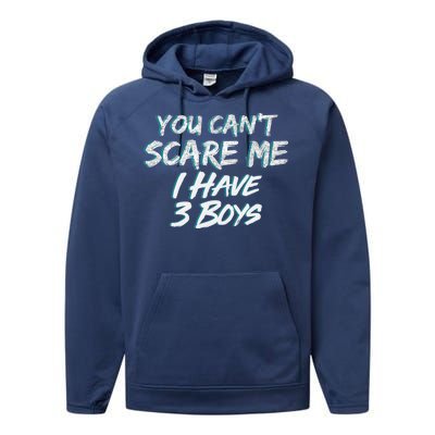 You Can't Scare Me I Have Three Boys Performance Fleece Hoodie