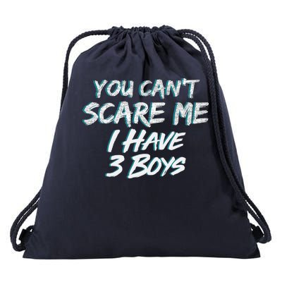 You Can't Scare Me I Have Three Boys Drawstring Bag