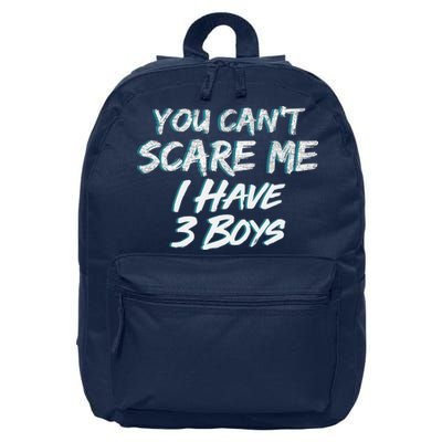 You Can't Scare Me I Have Three Boys 16 in Basic Backpack