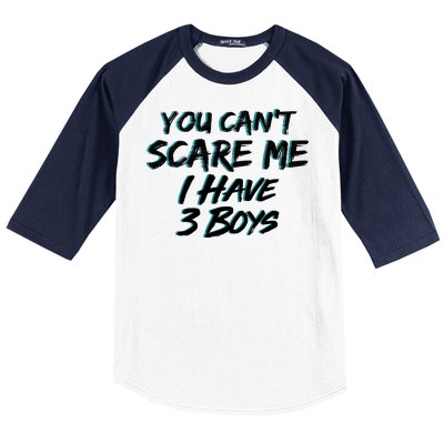 You Can't Scare Me I Have Three Boys Baseball Sleeve Shirt