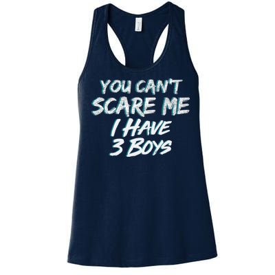 You Can't Scare Me I Have Three Boys Women's Racerback Tank