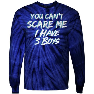 You Can't Scare Me I Have Three Boys Tie-Dye Long Sleeve Shirt