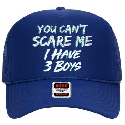 You Can't Scare Me I Have Three Boys High Crown Mesh Back Trucker Hat