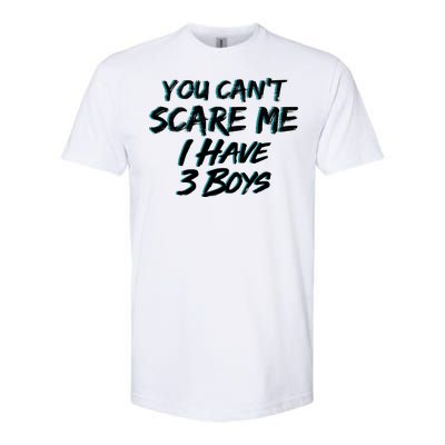 You Can't Scare Me I Have Three Boys Softstyle® CVC T-Shirt