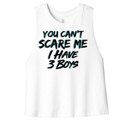 You Can't Scare Me I Have Three Boys Women's Racerback Cropped Tank