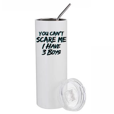 You Can't Scare Me I Have Three Boys Stainless Steel Tumbler