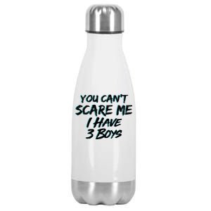 You Can't Scare Me I Have Three Boys Stainless Steel Insulated Water Bottle