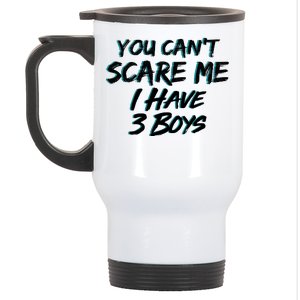 You Can't Scare Me I Have Three Boys Stainless Steel Travel Mug