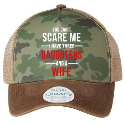 You Can't Scare Me I Have Three Daughters And A Wife Legacy Tie Dye Trucker Hat