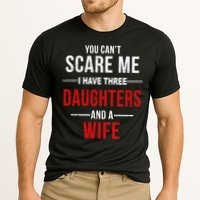 You Can't Scare Me I Have Three Daughters And A Wife Performance Shirt