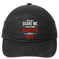 You Can't Scare Me I Have Three Daughters And A Wife 7-Panel Snapback Hat