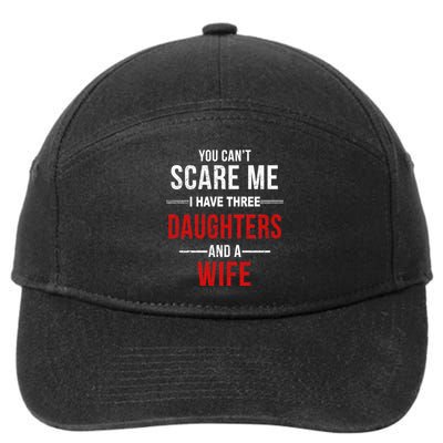 You Can't Scare Me I Have Three Daughters And A Wife 7-Panel Snapback Hat