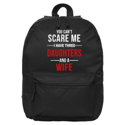 You Can't Scare Me I Have Three Daughters And A Wife 16 in Basic Backpack