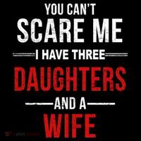 You Can't Scare Me I Have Three Daughters And A Wife Bag