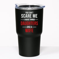 You Can't Scare Me I Have Three Daughters And A Wife Tumbler