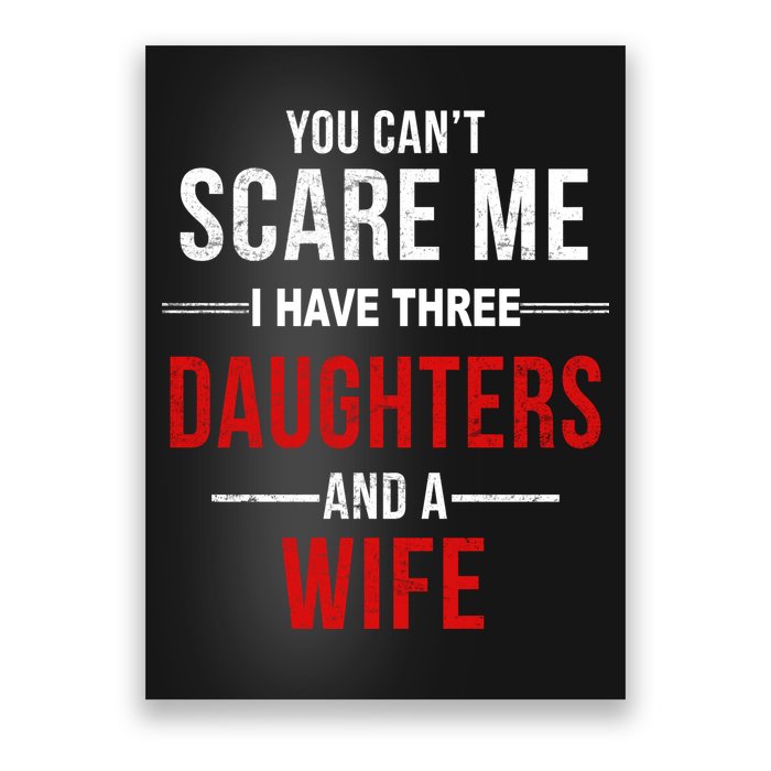 You Can't Scare Me I Have Three Daughters And A Wife Poster