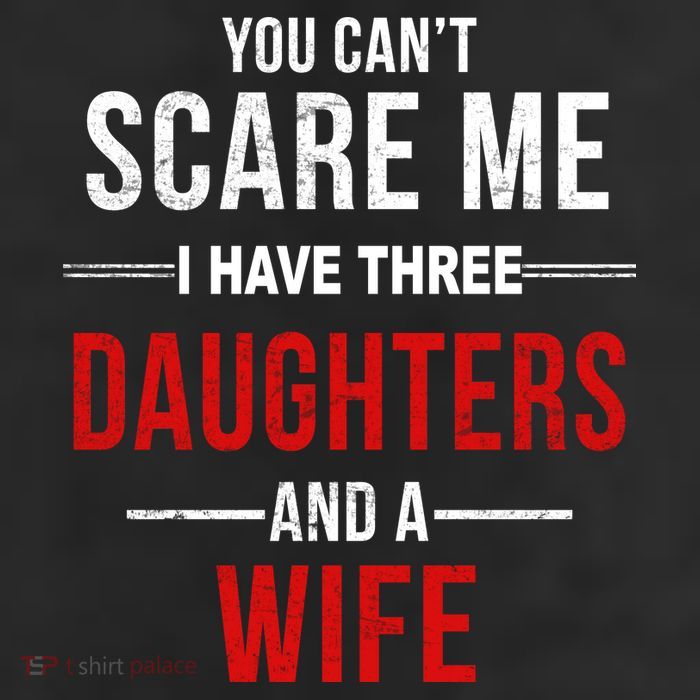 You Can't Scare Me I Have Three Daughters And A Wife 25L Jumbo Tote