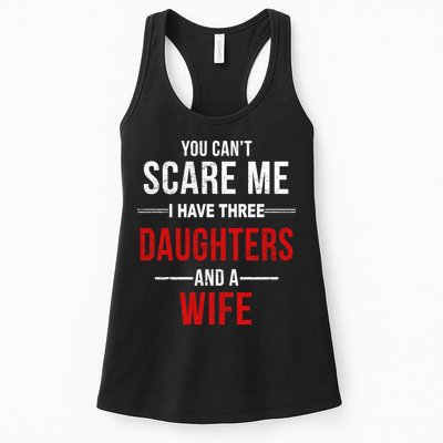You Can't Scare Me I Have Three Daughters And A Wife Womens Tank Top