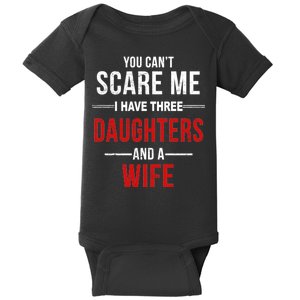 You Can't Scare Me I Have Three Daughters And A Wife Baby Bodysuit