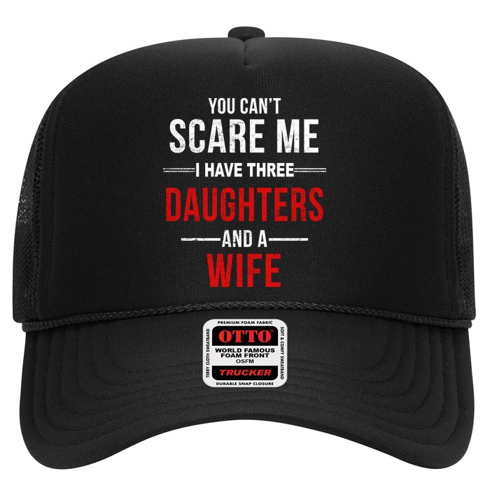 You Can't Scare Me I Have Three Daughters And A Wife Trucker Hat