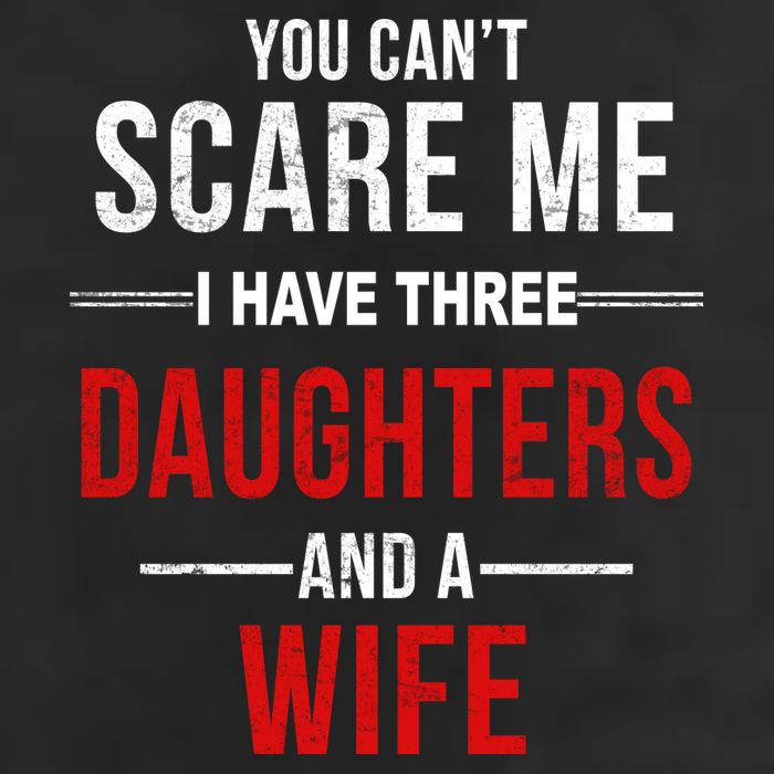 You Can't Scare Me I Have Three Daughters And A Wife Trucker Hat