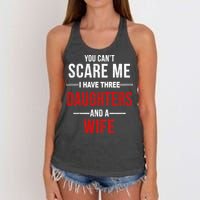 You Can't Scare Me I Have Three Daughters And A Wife Women's Knotted Racerback Tank