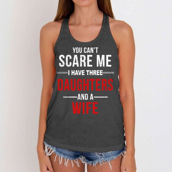 You Can't Scare Me I Have Three Daughters And A Wife Women's Knotted Racerback Tank
