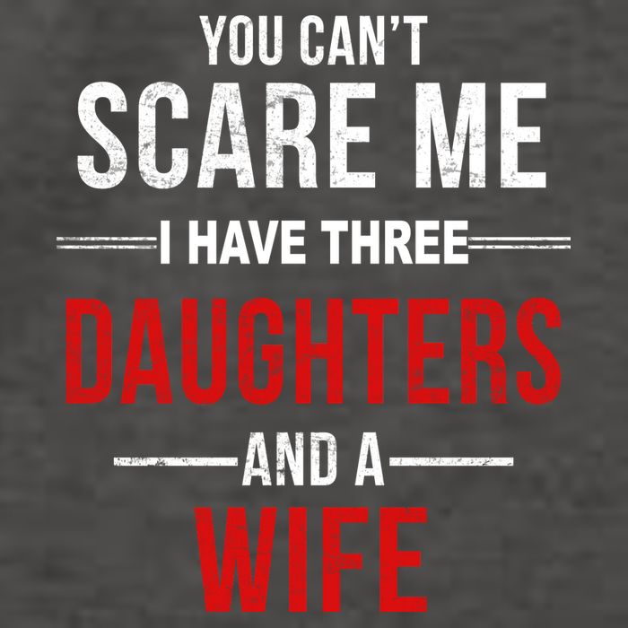 You Can't Scare Me I Have Three Daughters And A Wife Vector Backpack