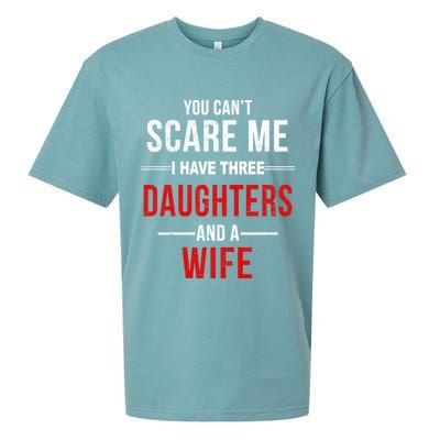 You Can't Scare Me I Have Three Daughters And A Wife Sueded Cloud Jersey T-Shirt