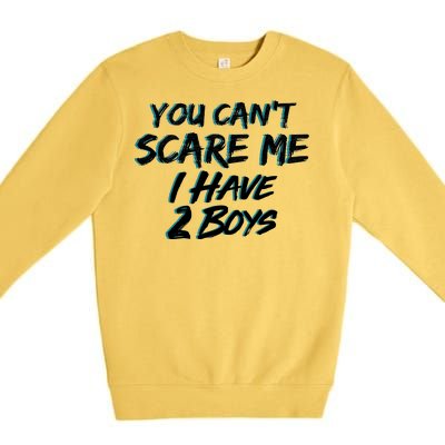 You Can't Scare Me I Have Two Boys Premium Crewneck Sweatshirt