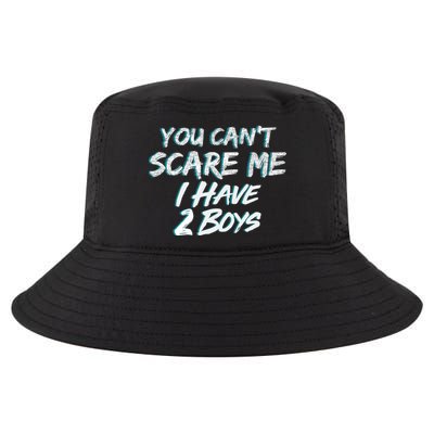 You Can't Scare Me I Have Two Boys Cool Comfort Performance Bucket Hat