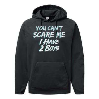 You Can't Scare Me I Have Two Boys Performance Fleece Hoodie