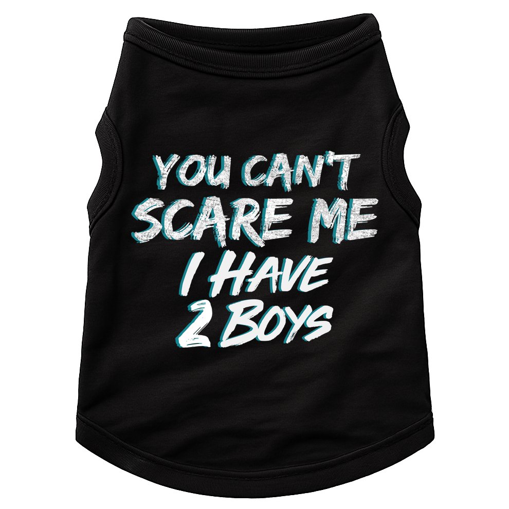 You Can't Scare Me I Have Two Boys Doggie Tank