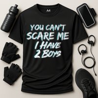 You Can't Scare Me I Have Two Boys Performance Shirt