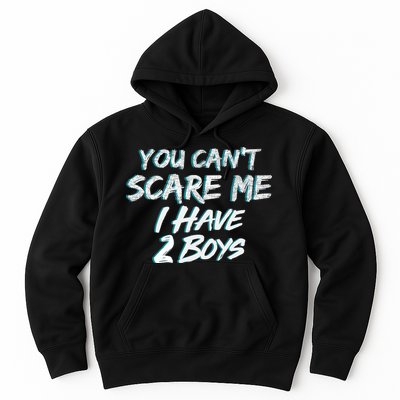 You Can't Scare Me I Have Two Boys Hoodie