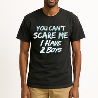 You Can't Scare Me I Have Two Boys Tall T-Shirt