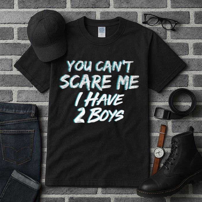 You Can't Scare Me I Have Two Boys Tall T-Shirt
